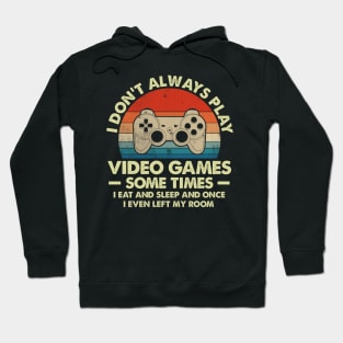 Vintage Don't Always Play Video Games Sometimes I Eat And Sleep Gift Gamer Hoodie